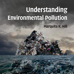 [GET] KINDLE 🖋️ Understanding Environmental Pollution by  Marquita K. Hill [EPUB KIN