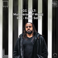 026 - Kane Solo // EGG x TLT: Multiverse of Music