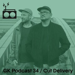GK Podcast 34 / Cut Delivery