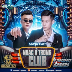 Nhạc ở trong club Vol 1 (Nonstop Diijam - DJ Trương Bảo ft DJ Hoàng Văn)