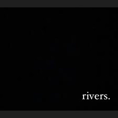 Rivers.