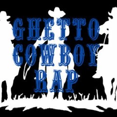 Ghetto CowBoy Rap