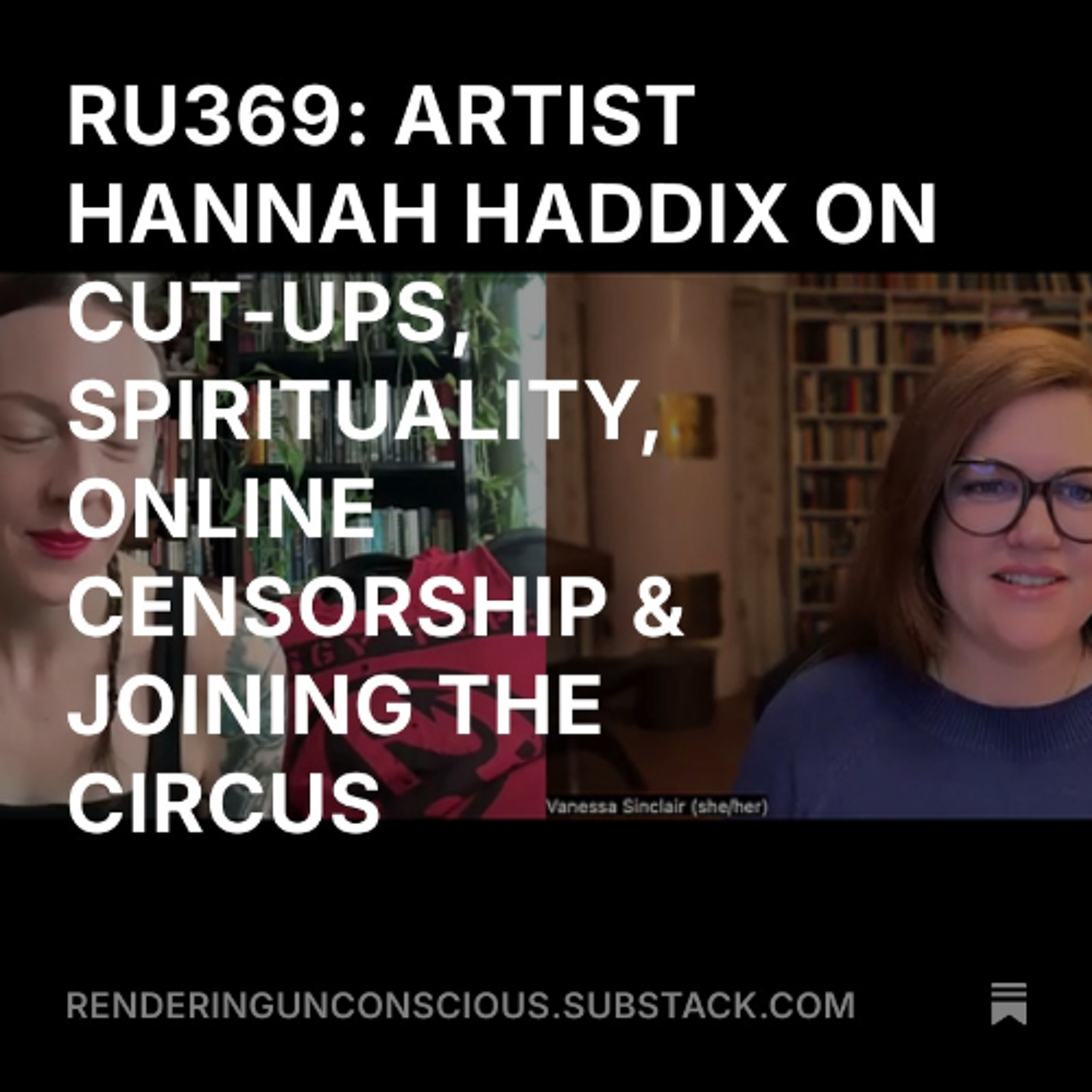 RU369 ARTIST HANNAH HADDIX ON CUT-UPS, SPIRITUALITY, ONLINE CENSORSHIP & JOINING THE CIRCUS