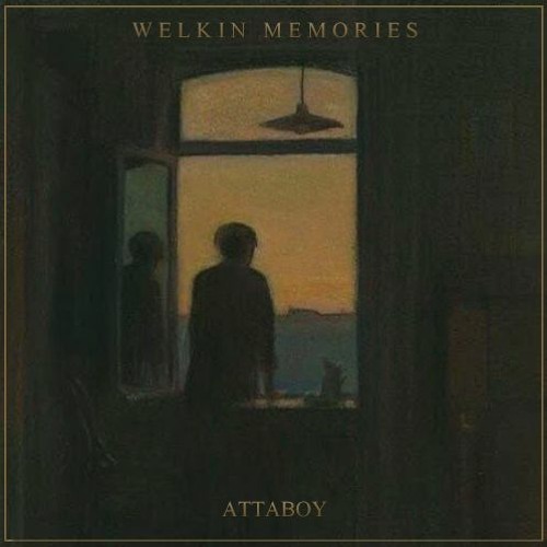 Attaboy - Welkin Memories
