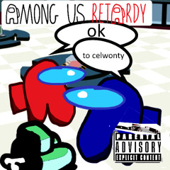 AMONGUS RETARDY