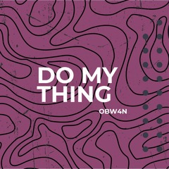 OBW4N - DO MY THING (Extended)