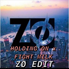 HOLDING ON x FIGHT MILK (ZØ EDIT) - DABIN x WOOLI x KOMPANY