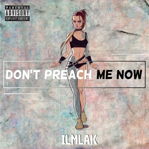 Don't Preach Me Now