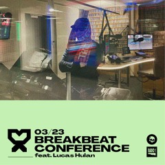 03/23 Breakbeat Conference feat. Lucas Hulan