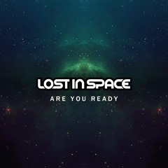 Lost In Space - Are You Ready [Free Download]