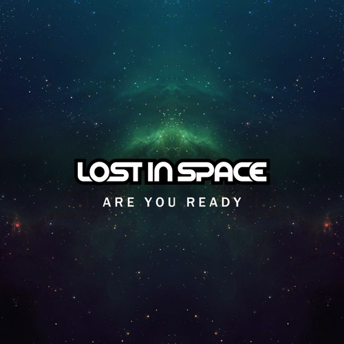 Lost In Space - Are You Ready [Free Download]