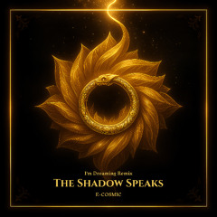 The Shadow Speaks (I'm Dreaming Remix)