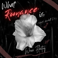 What Romance Is_ (Feat. Anabell J.)