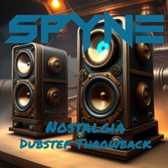 Spyne - Nostalgia(2010 - 2013ish Dubstep Throwback)