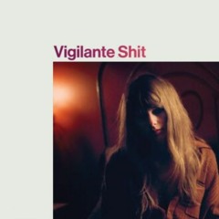 Vigilante Shit - Taylor Swift