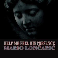 HELP ME FEEL HIS PRESENCE