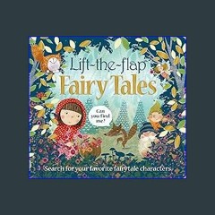 Read^^ 📖 Lift the Flap: Fairy Tales: Search for your Favorite Fairytale characters (Can You Find M