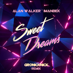 Alan Walker & Imanbek - Sweet Dreams (GronickNick Remix)