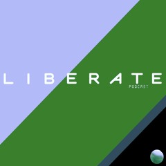 LIBERATE // Episode 081 // May 2023