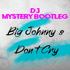 Dj Mystery  - Big Johnnys Don´t Cry