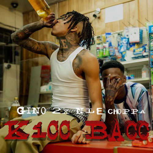 "Kicc Bacc" Gino2x ft NLE Choppa