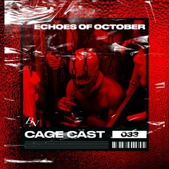 CAGE CAST 033 | Echoes Of October