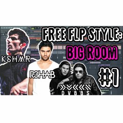 FREE FLP Style: KSHMR,R3hab,DVBBS | Big Room #1 | By Alvisse