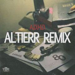 ADHD [Altierr Remix] - Kendrick Lamar