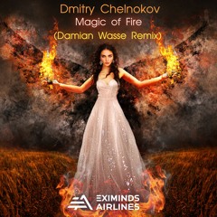 Dmitry Chelnokov - Magic Of Fire (Damian Wasse Remix)
