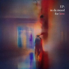 EP: in da mood for love