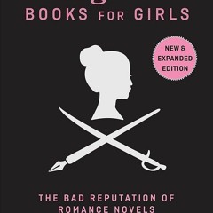 ✔Kindle⚡️ Dangerous Books For Girls: The Bad Reputation of Romance Novels Explained: New & Expan