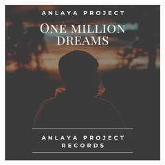 Anlaya Project - One Million Dreams (Original Mix) Coming out  November 11, 2021.