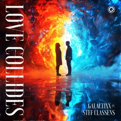 Galactixx ft. Stef Classens - Love Collides | Q-dance Records