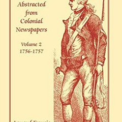[GET] EPUB KINDLE PDF EBOOK French and Indian War Notices Abstracted from Colonial Newspapers, Volum