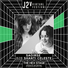 Saoirse B2B Shanti Celeste - J2v Virtual Festival