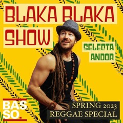 Blaka Blaka Show - Spring 2023 Reggae Special