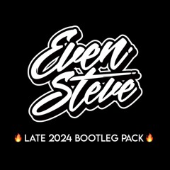 Even Steve Late 2024 Bootleg Pack 🔥