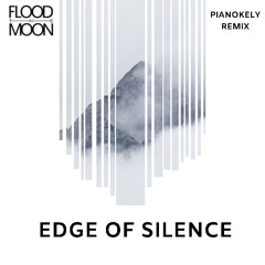 Flood the Moon - Edge of Silence (Pianokely Mix)