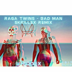 Ragga Twins - Bad Man (Skrillex Remix) (U-CodEx 2017 Flip)