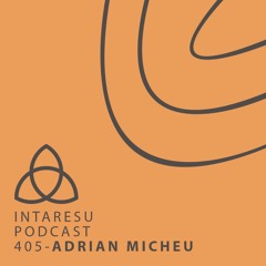 Intaresu Podcast 405 - Adrian Micheu