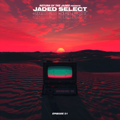 Jaded Select 051 w/ Return of the Jaded & Karsten Sollors