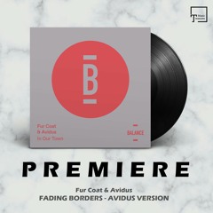 PREMIERE: Fur Coat & Avidus - Fading Borders (Avidus Version) [BALANCE MUSIC]