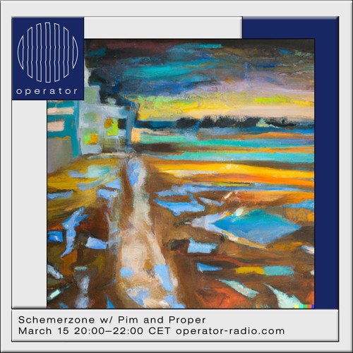 Schemerzone #3 @ Operator Radio w/ Pim and Proper - 15th March 2023