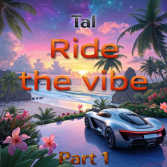 Ride the vibe part 1 - The Release Version