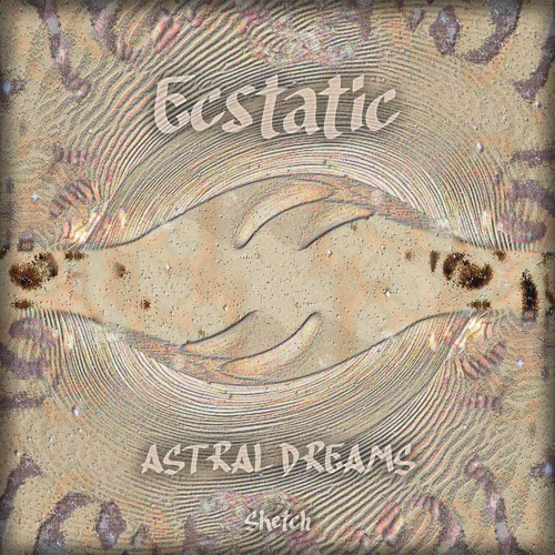 Ecstatic - Astral Dreams (Sketch)