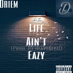 Life Ain’t Eazy (Prod. by Heavy Keyzz) #SCxiamOTHER
