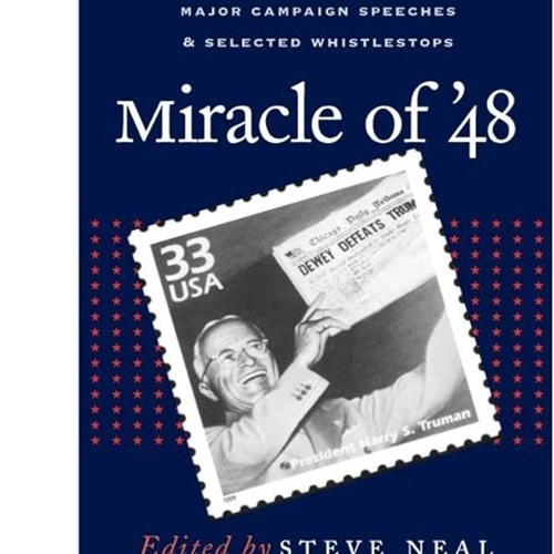 ⚡Read🔥PDF Miracle of '48: Harry Truman's Major Campaign Speeches & Selected Whistle -Stops