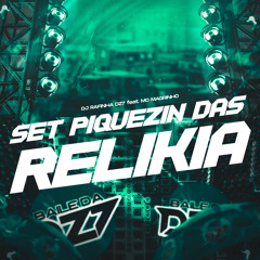SET PIQUEZIN DAS RELIKIA (feat. Mc Magrinho)