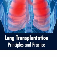 [PDF]❤️DOWNLOAD⚡️ Lung Transplantation: Principles and Practice