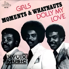 Moments & Whatnauts - Girls (Xyvix Housey edit) FREE DOWNLOAD